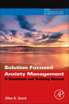 Quick | Solution Focused Anxiety Management | Buch | 978-0-12-394421-4 | sack.de