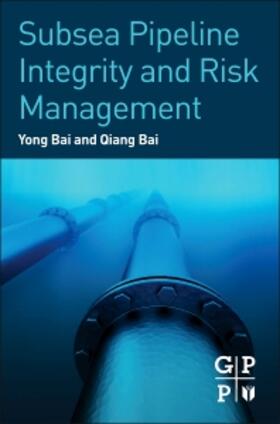 Bai | Subsea Pipeline Integrity and Risk Management | Buch | 978-0-12-394432-0 | sack.de