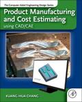 Chang |  Product Manufacturing and Cost Estimating using CAD/CAE | Buch |  Sack Fachmedien