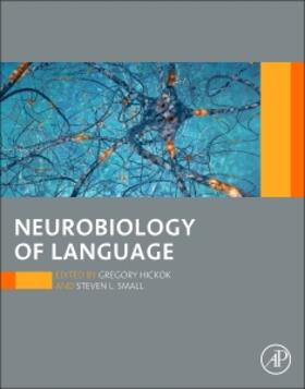 Hickok / Small | Neurobiology of Language | Buch | 978-0-12-407794-2 | sack.de