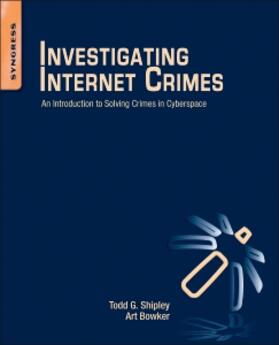 Shipley / Bowker | Investigating Internet Crimes | Buch | 978-0-12-407817-8 | sack.de