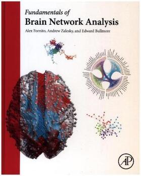 Fornito / Zalesky / Bullmore | Fundamentals of Brain Network Analysis | Buch | 978-0-12-407908-3 | sack.de