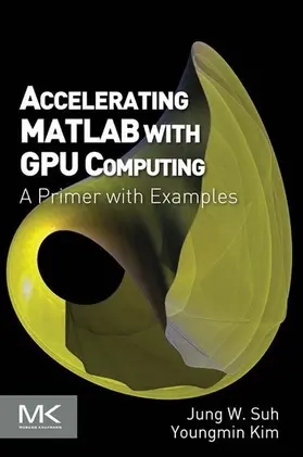 Suh / Kim |  Accelerating MATLAB with GPU Computing | eBook | Sack Fachmedien