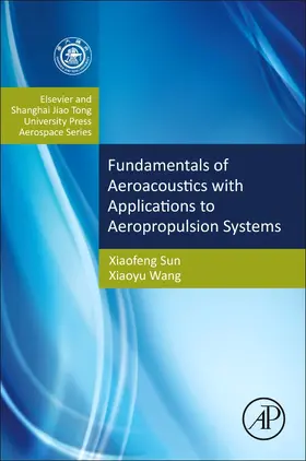 Sun / Wang |  Fundamentals of Aeroacoustics with Applications to Aeropropulsion Systems | Buch |  Sack Fachmedien