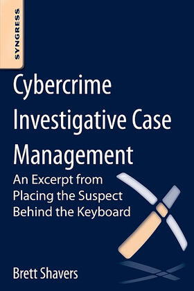 Shavers | Cybercrime Investigative Case Management | Buch | 978-0-12-409506-9 | sack.de