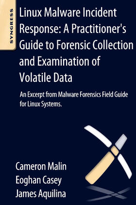 Malin / Casey / Aquilina | Linux Malware Incident Response: A Practitioner's Guide to F | Buch | 978-0-12-409507-6 | sack.de