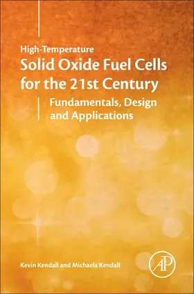 Kendall |  High-Temperature Solid Oxide Fuel Cells for the 21st Century | Buch |  Sack Fachmedien
