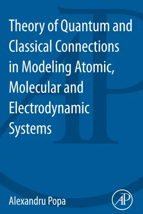 Popa | Theory of Quantum and Classical Connections in Modeling Atomic, Molecular and Electrodynamical Systems | E-Book | www.sack.de