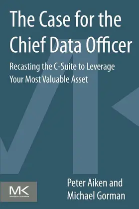 Aiken / Gorman | The Case for the Chief Data Officer | E-Book | www.sack.de