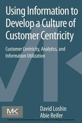 Loshin / Reifer | Using Information to Develop a Culture of Customer Centricity | E-Book | www.sack.de
