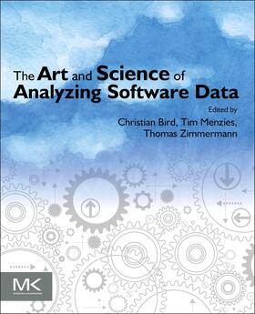Bird / Menzies / Zimmermann | The Art and Science of Analyzing Software Data | Buch | 978-0-12-411519-4 | sack.de