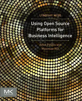 Wise | Using Open Source Platforms for Business Intelligence | Buch | 978-0-12-415811-5 | sack.de