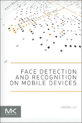 Liu |  Face Detection and Recognition on Mobile Devices | Buch |  Sack Fachmedien