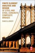 Ellobody |  Finite Element Analysis and Design of Steel and Steel-Concrete Composite Bridges | Buch |  Sack Fachmedien