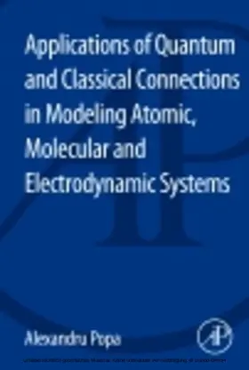 Popa |  Applications of Quantum and Classical Connections in Modeling Atomic, Molecular and Electrodynamic Systems | eBook | Sack Fachmedien