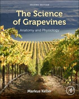 Keller | The Science of Grapevines: Anatomy and Physiology | Buch | 978-0-12-419987-3 | sack.de