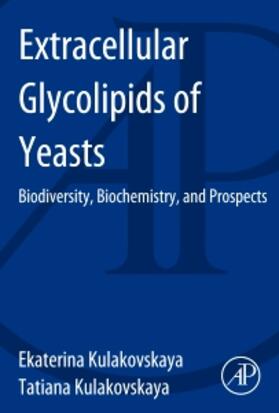 Kulakovskaya | Extracellular Glycolipids of Yeasts | Buch | 978-0-12-420069-2 | sack.de
