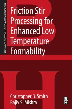 Smith / Mishra |  Friction Stir Processing for Enhanced Low Temperature Formability | eBook | Sack Fachmedien