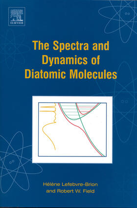 Lefebvre-Brion / Field | The Spectra and Dynamics of Diatomic Molecules | Buch | 978-0-12-441456-3 | sack.de