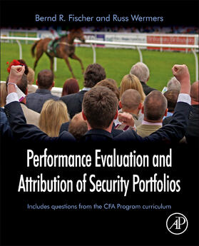 Fischer / Wermers | Performance Evaluation and Attribution of Security Portfolios | Buch | 978-0-12-744483-3 | sack.de
