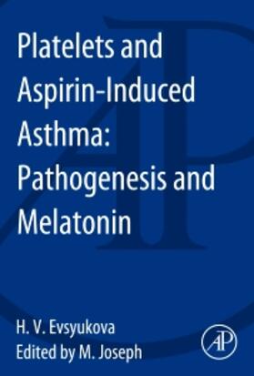 Evsyukova | Platelets and Aspirin-Induced Asthma: Pathogenesis and Melatonin | Buch | 978-0-12-800033-5 | sack.de