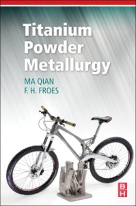 Qian / Froes | Titanium Powder Metallurgy | Buch | 978-0-12-800054-0 | sack.de