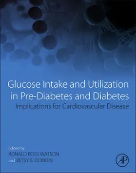 Watson / Dokken | Glucose Intake and Utilization in Pre-Diabetes and Diabetes | Buch | 978-0-12-800093-9 | www.sack.de