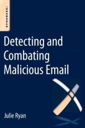 Ryan / Kamachi | Ryan, J: Detecting and Combating Malicious Email | Buch | 978-0-12-800110-3 | sack.de