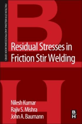 Kumar / Mishra / Baumann | Kulkarni, N: Residual Stresses in Friction Stir Welding | Buch | 978-0-12-800150-9 | sack.de