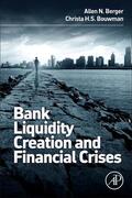Berger / Bouwman |  Bank Liquidity Creation and Financial Crises | Buch |  Sack Fachmedien
