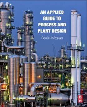 Moran | Applied Guide to Process and Plant Design | Buch | 978-0-12-800242-1 | sack.de