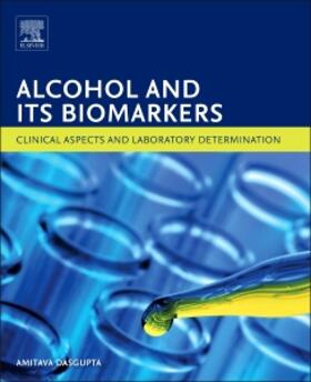 Dasgupta | Alcohol and Its Biomarkers | Buch | 978-0-12-800339-8 | sack.de