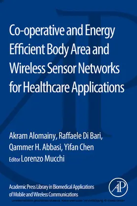 Alomainy / Di Bari / Abbasi |  Co-operative and Energy Efficient Body Area and Wireless Sensor Networks for Healthcare Applications | eBook | Sack Fachmedien