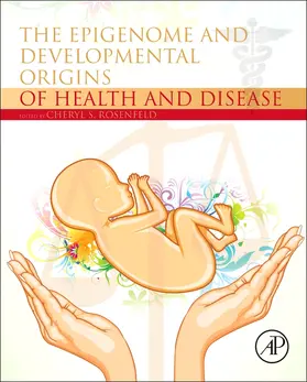 Rosenfeld |  The Epigenome and Developmental Origins of Health and Disease | Buch |  Sack Fachmedien