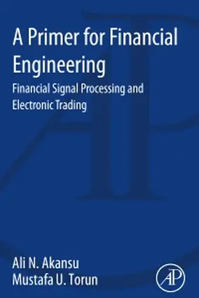 Akansu / Torun | Primer for Financial Engineering | Buch | 978-0-12-801561-2 | sack.de