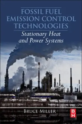 Miller |  Fossil Fuel Emissions Control Technologies: Stationary Heat and Power Systems | Buch |  Sack Fachmedien