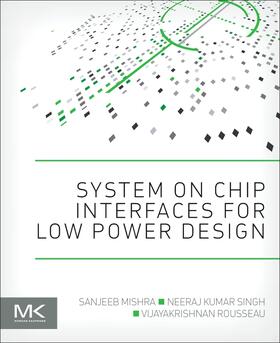 Mishra / Singh / Rousseau |  System on Chip Interfaces for Low Power Design | Buch |  Sack Fachmedien