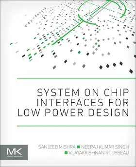 Mishra / Singh / Rousseau |  System on Chip Interfaces for Low Power Design | Buch |  Sack Fachmedien