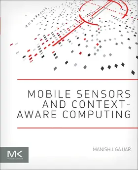 Gajjar | Mobile Sensors and Context-Aware Computing | Buch | 978-0-12-801660-2 | www.sack.de