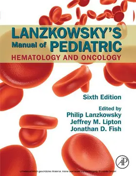 Fish MD / Lipton / Lanzkowsky | Lanzkowsky's Manual of Pediatric Hematology and Oncology | E-Book | sack.de