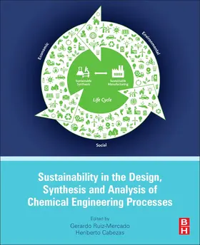 Ruiz Mercado / Cabezas | Sustainability in the Design, Synthesis and Analysis of Chemical Engineering Processes | Buch | 978-0-12-802032-6 | sack.de