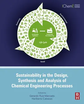 Ruiz Mercado / Cabezas | Sustainability in the Design, Synthesis and Analysis of Chemical Engineering Processes | E-Book | sack.de