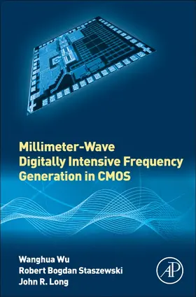 Wu / Staszewski / Long |  Millimeter-Wave Digitally Intensive Frequency Generation in CMOS | Buch |  Sack Fachmedien