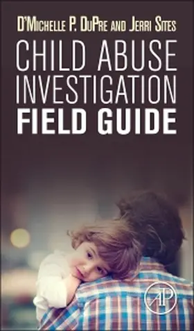 DuPre / Sites |  Child Abuse Investigation Field Guide | Buch |  Sack Fachmedien