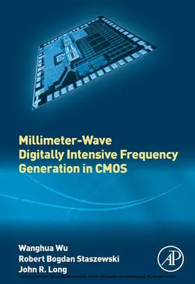 Wu / Staszewski / Long |  Millimeter-Wave Digitally Intensive Frequency Generation in CMOS | eBook | Sack Fachmedien