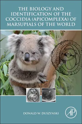 Duszynski |  The Biology and Identification of the Coccidia (Apicomplexa) of Marsupials of the World | Buch |  Sack Fachmedien