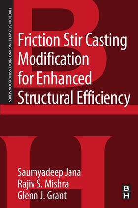 Jana / Grant | Friction Stir Casting Modification for Enhanced Structural Efficiency | E-Book | sack.de