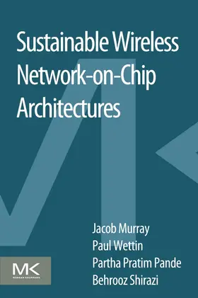 Murray / Wettin / Pande |  Sustainable Wireless Network-on-Chip Architectures | Buch |  Sack Fachmedien