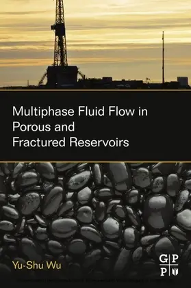 Wu | Multiphase Fluid Flow in Porous and Fractured Reservoirs | E-Book | www.sack.de