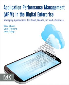Sturm / Pollard / Craig | Application Performance Management (APM) in the Digital Enterprise | Buch | 978-0-12-804018-8 | sack.de